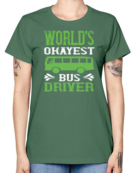 worlds okayest bus driver Style 1670# - Bus Driver -  Missy T-Shirt