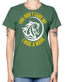 you don’t care me i ride a mare Style 1# - horse -  Missy T-Shirt