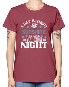 A day without sunshine is like you know night 2# - funny -  Missy T-Shirt