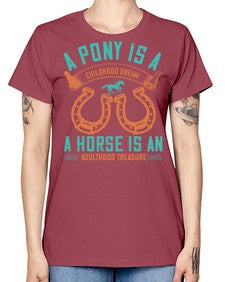 A pony is a childhood dream A horse is an adulthood treasure Style 34# - horse -  Missy T-Shirt