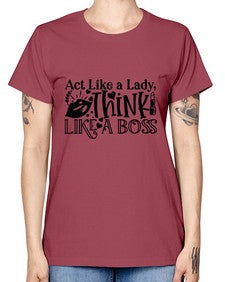 Act Like a Lady Think Like a boss 5# - funny -  Missy T-Shirt