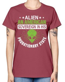 Alien an american sovergeign in his probationary state 14# - ufo -  Missy T-Shirt