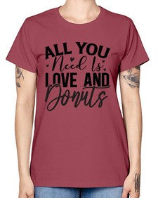 All You Need Is Love and Donuts 228# - funny -  Missy T-Shirt