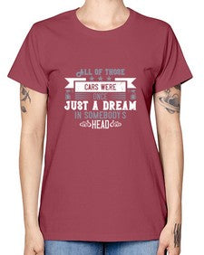 All of those cars were once just a dream in somebodys head 98# - car -  Missy T-Shirt