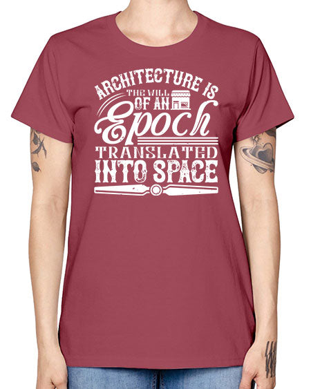 Architecture is the will of an epoch translated into space Style 50# - architect -  Missy T-Shirt