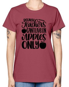 Because Teachers Cant Live Style 605# - teacher -  Missy T-Shirt