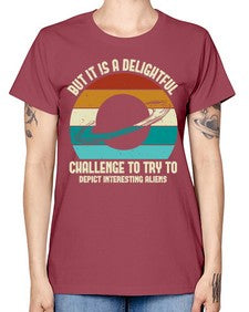 But it is a delightful challenge to try 37# - ufo -  Missy T-Shirt