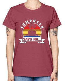 Computer says no 7# - computer -  Missy T-Shirt