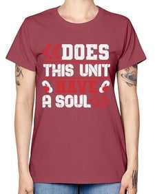 Does this unit have a soul 6# - video games -  Missy T-Shirt
