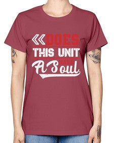 Does this unit have a soul 7# - video games -  Missy T-Shirt