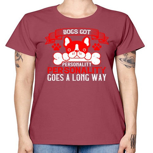 Dogs got personality Personality goes a long way Style 216# - dogs -  Missy T-Shirt