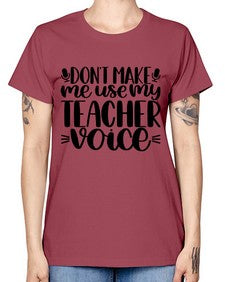Dont Make Me Use Style 719# - teacher -  Missy T-Shirt