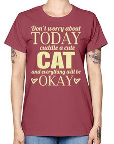 Dont worry about today cuddle a cute cat and everything will be okay - cats -  Missy T-Shirt