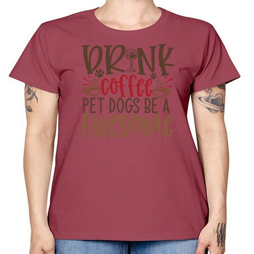 Drink Coffee Pet Dogs Be a Awesome Style 90# - dogs -  Missy T-Shirt