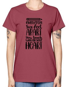 Even From Six Feet Apart Style 774# - teacher -  Missy T-Shirt