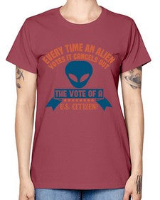 Every time an alien votes 53# - ufo -  Missy T-Shirt
