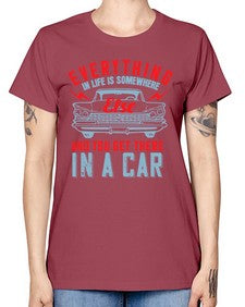 Everything in life is somewhere else and you get there in a car 10# - car -  Missy T-Shirt