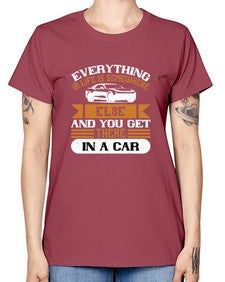 Everything in life is somewhere else and you get there in a car 14# - car -  Missy T-Shirt