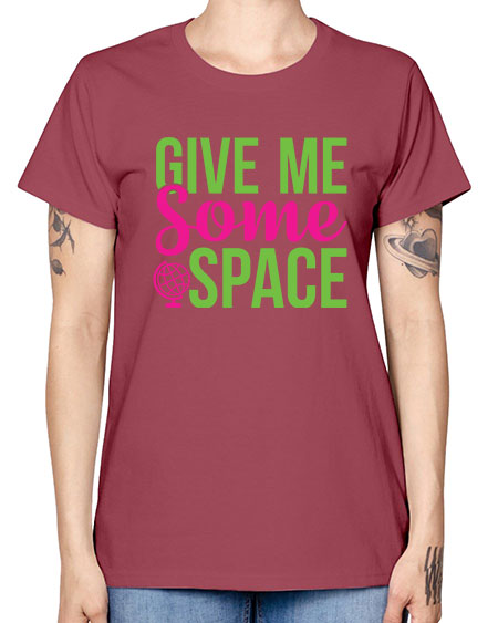 Give Me Some Space 32# - space -  Missy T-Shirt