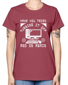 Have you tried turning it off and on again 45# - computer -  Missy T-Shirt
