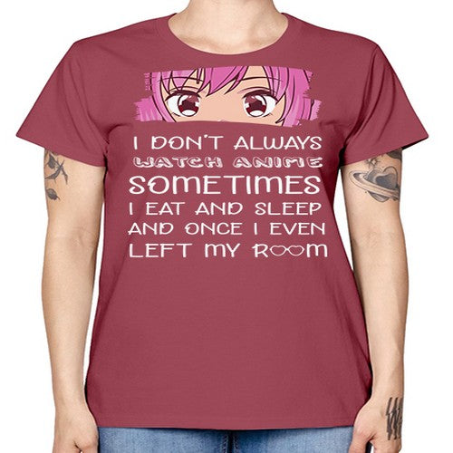 I Dont Always Watch Anime Anime 237# - anime -  Missy T-Shirt