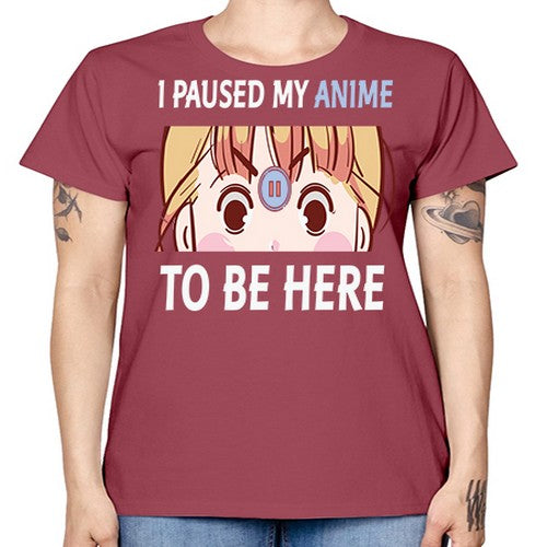 I Paused My Anime To Anime 244# - anime -  Missy T-Shirt