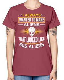 I always want to make aliends that looks like s aliens 6# - ufo -  Missy T-Shirt