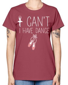 I cant i have dance ballet 133# - ballet -  Missy T-Shirt