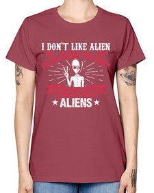 I dont like alien films where you dont get to see the aliens 10# - ufo -  Missy T-Shirt