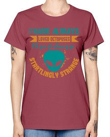 I have always loved octopuses no scifi alien 15# - ufo -  Missy T-Shirt