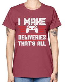 I make deliveries Thats all 23# - video games -  Missy T-Shirt