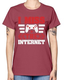 I miss the internet 24# - video games -  Missy T-Shirt
