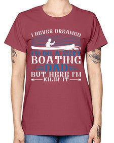 I never dreamed Id be a sexy Boating dad but here Im Kilin it 20# - boats -  Missy T-Shirt