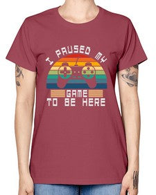I paused my game to be here 38# - computer -  Missy T-Shirt