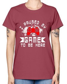 I paused my game to be here 54# - computer -  Missy T-Shirt