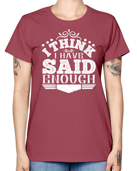 I think I have said enough Style 210# - architect -  Missy T-Shirt