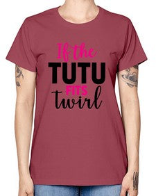 If the tutu fits twirl 137# - ballet -  Missy T-Shirt