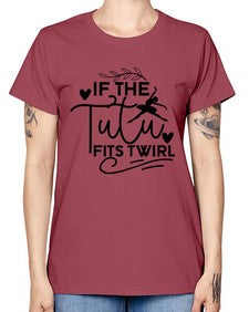 If the tutu fits twirl 139# - ballet -  Missy T-Shirt