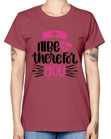 Ill Be There For You Style Style 952# - nurse -  Missy T-Shirt