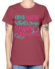Im A Nurse Whats Your Superpower Style Style 962# - nurse -  Missy T-Shirt
