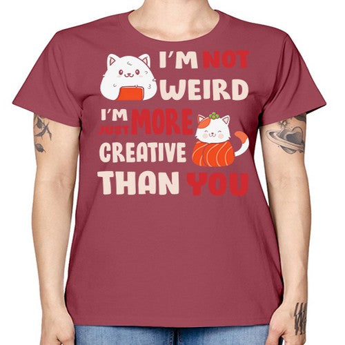 Im Not Weird Im Just More Creative 249# - anime -  Missy T-Shirt