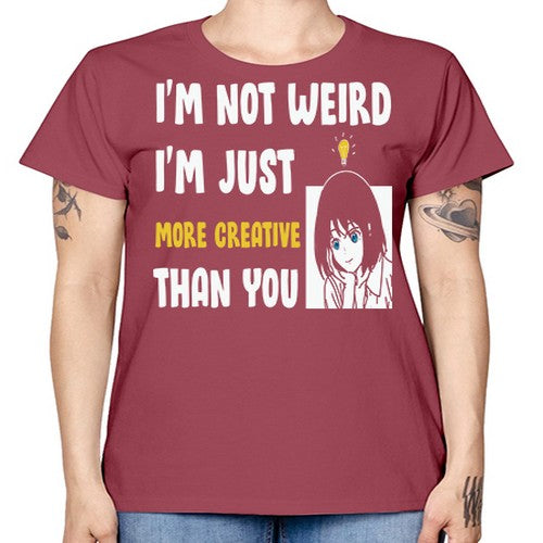 Im Not Weird Just MoreCreative Anime 250# - anime -  Missy T-Shirt