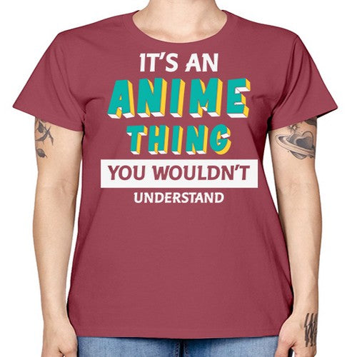 Its An Anime Thing You Aint Understand 254# - anime -  Missy T-Shirt