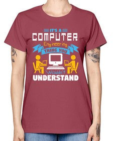Its a computer engineering thing you 29# - computer -  Missy T-Shirt