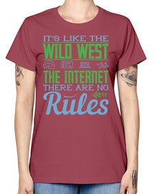 Its like the Wild West the Internet There are no rules 63# - internet -  Missy T-Shirt