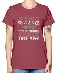 Its not just a car Its someone elses dream 39# - car -  Missy T-Shirt