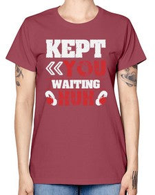 Kept you waiting huh 36# - video games -  Missy T-Shirt