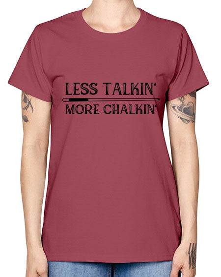 Less talkin More chalkin 950# - billards -  Missy T-Shirt