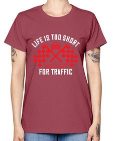 Life is too short for traffic 38# - car -  Missy T-Shirt