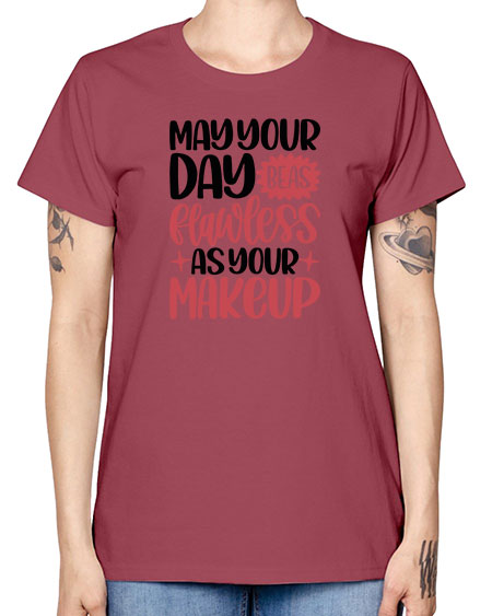 May Your Day Be As Flawless As Your Makeup Style 37# - beauty - fashion -  Missy T-Shirt